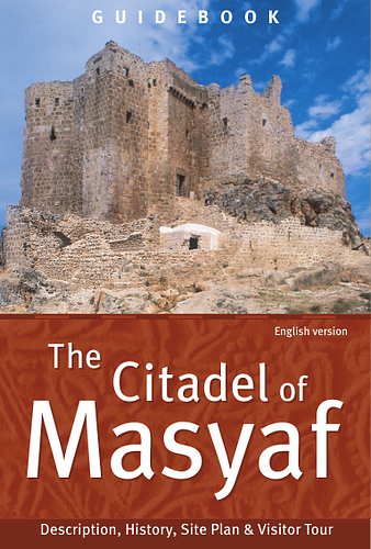 The Citadel of Masyaf: Description, History, Site Plan and Visitor Tour (Guidebook)