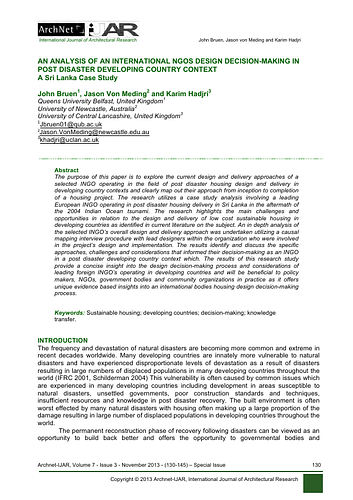The purpose of this paper is to explore the current design and delivery approaches of a selected INGO operating in the field of post disaster housing design and delivery in developing country contexts and clearly map out their approach from inception to completion of a housing project. The research utilizes a case study analysis involving a leading European INGO operating in post disaster housing delivery in Sri Lanka in the aftermath of the 2004 Indian Ocean tsunami. The research highlights the main challenges and opportunities in relation to the design and delivery of low cost sustainable housing in developing countries as identified in current literature on the subject. An in depth analysis of the selected INGO’s overall design and delivery approach was undertaken utilizing a causal mapping interview procedure with lead designers within the organization who were involved in the project’s design and implementation. The results identify and discuss the specific approaches, challenges and considerations that informed their decision-making as an INGO in a post disaster developing country context which. The results of this research study provide a concise insight into the design decision-making process and considerations of leading foreign INGO’s operating in developing countries and will be beneficial to policy makers, NGOs, government bodies and community organizations in practice as it offers unique evidence based insights into an international bodies housing design decision-making process.