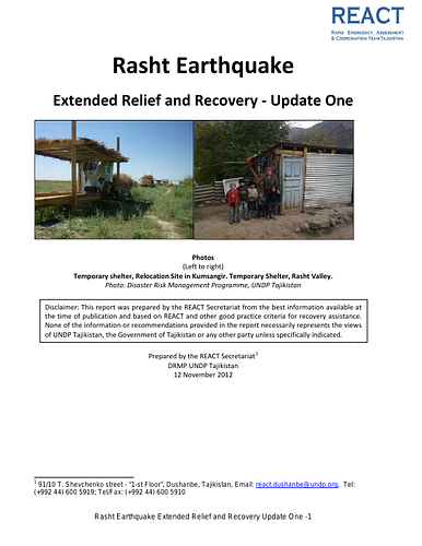 "Summary: This document provides an update on the 13 May 2012 earthquake in Rasht Valley, Tajikistan and focuses on assessment reports covering:<br/>• Winter weather needs of disaster survivors in Rasht Valley and relocation sites in southern Khatlon Province, and<br/>• Gender, conflict and environmental issues at relocation sites in southern Khatlon Province"