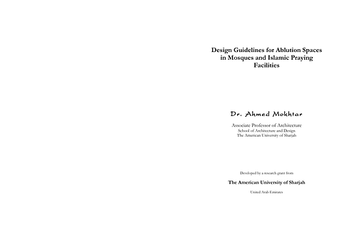 This handbook intends to provide background information for the informed design of ablution spaces, including the placement of ablution areas vis-a-vis prayer spaces, square footage and proportions, materials and finishes, the design of units within ablution spaces, and signage.<br><br>This pdf file is bilingual, including both an Arabic and an English version of the publication.