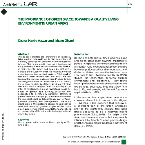 This paper considers the preference of residents, living in urban areas with low to high percentage of greenery coverage in correlation with the household income. This paper would serve as a background study to investigate the resident’s view on the “quality” of their residential streets and their residential areas. It would be focused on what the residents consider as the important factors that makes a “high quality” residential street environment and what are the important factors in creating a “good” place to live. The study proposed to be undertaken in Kuala Lumpur, the national capital city of Malaysia at four selected residential district ranging from underprivileged to affluent neighborhood areas. Samplings would be based on gender, age, ethnicity, education and occupation to identify any significant differences present between the groups, in order to determine the issues that could be taken into account for future provision, planning and management. This study would explore the resident’s attitude towards street trees and residential gardens as part of the urban green space environment towards their conceptions of urban quality of life in the selected neighborhood residential areas.