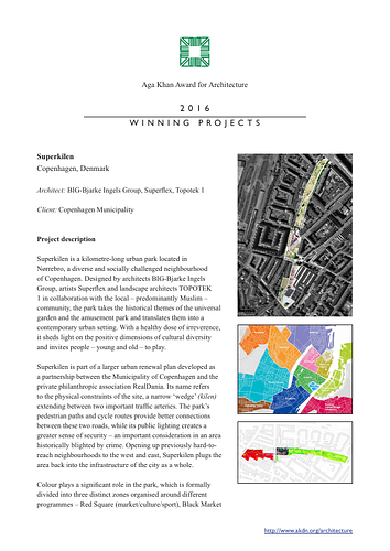 Superkilen - <span style="color: rgb(1, 1, 1);">This document brings together documentation on the Superkilen project collected through the Aga Khan Award for Architecture nomination and documentation process. It includes technical data, information about the architect(s), project description and Master Jury citation.&nbsp;</span>