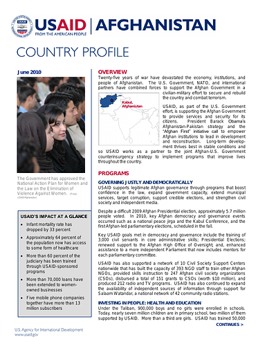  United States Agency for International Development - USAID Country Profile of Afghanistan. For the 2013 version, see&nbsp;<a href="http://www.usaid.gov/sites/default/files/documents/1871/Afghanistan%20Profile%20Sept%202013.pdf">http://www.usaid.gov/sites/default/files/documents/1871/Afghanistan%20Profile%20Sept%202013.pdf</a>.