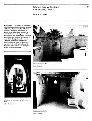  Ghadames - Essay in Places of Public Gathering in Islam, proceedings of Seminar Five in the series Architectural Transformations in the Islamic World. Held in Amman, Jordan, May 4-7, 1980.