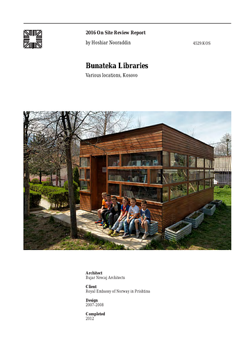 Bunateka Libraries - The On-site Review Report, formerly called the Technical Review, is a document prepared for the Aga Khan Award for Architecture by commissioned independent reviewers who report to the Master Jury about a specific shortlisted project. The reviewers are architectural professionals specialised in various disciplines, including housing, urban planning, landscape design, and restoration. Their task is to examine, on-site, the shortlisted projects to verify project data seek. The reviewers must consider a detailed set of criteria in their written reports, and must also respond to the specific concerns and questions prepared by the Master Jury for each project. This process is intensive and exhaustive making the Aga Khan Award process entirely unique.