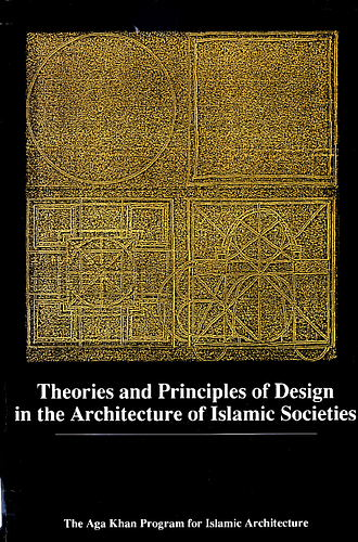 Theories and Principles of Design in the Architecture of Islamic Societies