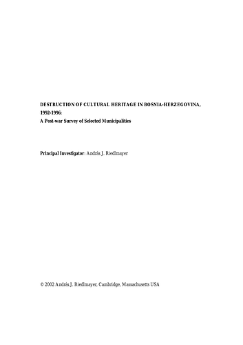 Destruction of Cultural Heritage in Bosnia-Herzegovina, 1992-1996: A Post-War Survey Of Selected Municipalities