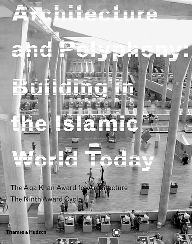 Introduction to Architecture and Polyphony: Building in the Islamic World Today