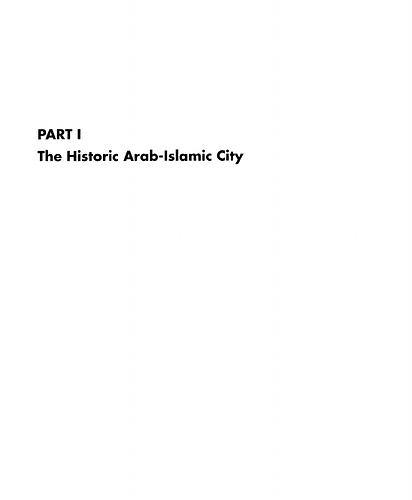 Part I [Urban Form in the Arab World]: The Historic Arab-Islamic City