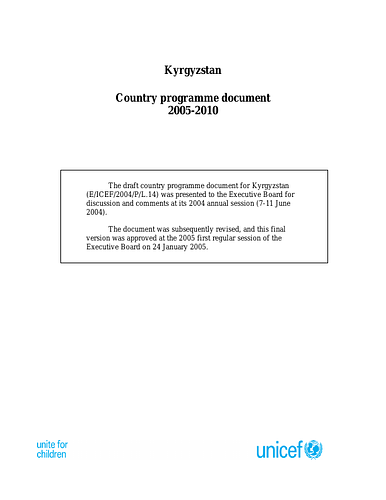 The draft country programme document for Kyrgyzstan (E/ICEF/2004/P/L.14) was presented to the Executive Board for discussion and comments at its 2004 annual session (7-11 June 2004).<div><br></div><div>The document was subsequently revised, and this final version was approved at the 2005 first regular session of the Executive Board on 24 January 2005.</div>